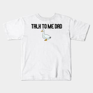 talk to me dad goose and rooster Kids T-Shirt